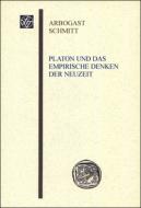 Platon Und Das Empirische Denken Der Neuzeit di Arbogast Schmitt edito da Franz Steiner Verlag Wiesbaden GmbH