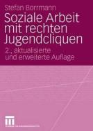 Soziale Arbeit mit rechten Jugendcliquen di Stefan Borrmann edito da VS Verlag für Sozialw.