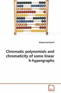 Chromatic polynomials and chromaticity of some linear h-hypergraphs di Muhammad Kashif edito da VDM Verlag