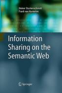 Information Sharing on the Semantic Web di Frank Van Harmelen, Heiner Stuckenschmidt edito da Springer Berlin Heidelberg
