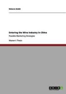Entering the Wine Industry in China di Melanie Bobik edito da GRIN Verlag