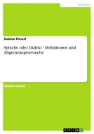 Sprache oder Dialekt - Definitionen und Abgrenzungsversuche di Sabine Picout edito da GRIN Publishing