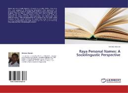 Raya Personal Names: A Sociolingustic Perspective di Mebratu Marssie edito da LAP Lambert Academic Publishing
