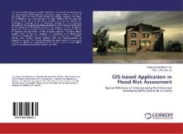 GIS-based Application in Flood Risk Assessment di Ponnappu Nanthavarman, Manjula Ranagalage edito da LAP Lambert Academic Publishing