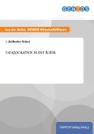 Gruppenarbeit in der Kritik di I. Zeilhofer-Ficker edito da GBI-Genios Verlag