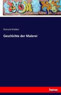 Geschichte der Malerei di Richard Muther edito da hansebooks