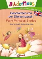 Bildermaus - Mit Bildern Englisch lernen- Geschichten von der Elfenprinzessin - Fairy Princess Stories di Maja von Vogel edito da Loewe Verlag GmbH