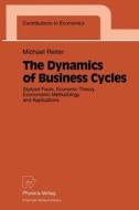 The Dynamics of Business Cycles di Michael Reiter edito da Physica-Verlag HD