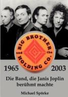 Big Brother & the Holding Co. 1965 - 2003 di Michael Spörke edito da Books on Demand
