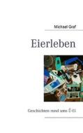 Eierleben di Michael Graf edito da Books on Demand