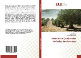 Assurance Qualité des Huileries Tunisiennes di Ines Gharbi, Manel Issaoui, Mohamed Hammami edito da Éditions universitaires européennes