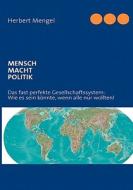 Mensch - Macht - Politik di Herbert Mengel edito da Books on Demand