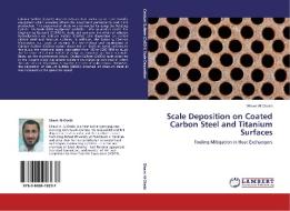 Scale Deposition on Coated Carbon Steel and Titanium Surfaces di Dhawi Al-Otaibi edito da LAP Lambert Academic Publishing