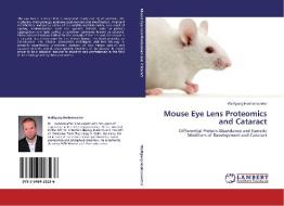 Mouse Eye Lens Proteomics and Cataract di Wolfgang Hoehenwarter edito da LAP Lambert Academic Publishing