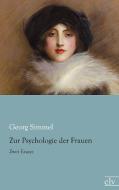 Zur Psychologie der Frauen di Georg Simmel edito da Europäischer Literaturverlag