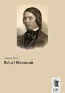 Robert Schumann di Hermann Abert edito da EHV-History