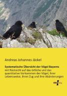 Systematische Übersicht der Vögel Bayerns di Andreas Johannes Jäckel edito da Vero Verlag