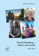 Einmal Hamburg - Mainz und zurück. Mein Leben di Detert Zylmann edito da Diplomica Verlag