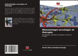 Hematologie-oncologie Et Therapie di Nwabo Kamdje Armel Herve Nwabo Kamdje edito da KS OmniScriptum Publishing