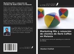 Marketing Mix y retención de clientes de Herb Coffee en Malasia di Shankar Chelliah edito da Ediciones Nuestro Conocimiento
