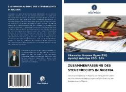 ZUSAMMENFASSUNG DES STEUERRECHTS IN NIGERIA di Ukamaka Nnenna Ugwu ESQ., Ayodeji Adedipe Esq. San edito da Verlag Unser Wissen