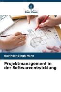 Projektmanagement in der Softwareentwicklung di Ravinder Singh Mann edito da Verlag Unser Wissen