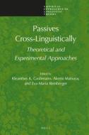 Passives Cross-Linguistically: Theoretical and Experimental Approaches edito da BRILL ACADEMIC PUB