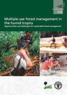 Multiple-Use of Forest Management in the Humid Tropics di Food and Agriculture Organization of the United Nations edito da Food and Agriculture Organization of the United Nations - FA