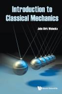 Introduction to Classical Mechanics di John Dirk Walecka edito da WORLD SCIENTIFIC PUB CO INC