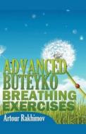 Advanced Buteyko Breathing Exercises di Artour Rakhimov edito da Dr. Artour