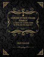 Contes Et Nouvelles - Tome 4 - La Sonate A Kreutzer Suivie De Pourquoi ? edito da Independently Published