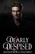 Dearly Despised di Alessandra Hazard edito da Independently Published