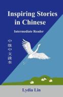 Inspiring Stories In Chinese di Lydia Lin edito da Independently Published