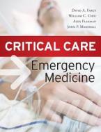 Critical Care Emergency Medicine di David Farcy, William Chiu, Alex Flaxman, John C. Marshall edito da Mcgraw-hill Education - Europe