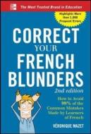 Correct Your French Blunders di Veronique Mazet edito da McGraw-Hill Education - Europe