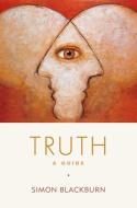 Truth: A Guide for the Baffled di Simon Blackburn edito da OXFORD UNIV PR