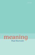 Meaning di Paul Horwich edito da OUP Oxford