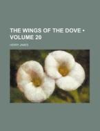 The Wings Of The Dove (volume 20) di Henry James edito da General Books Llc