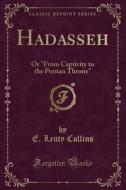 Hadasseh: Or from Captivity to the Persian Throne (Classic Reprint) di E. Leuty Collins edito da Forgotten Books