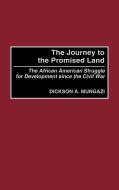 The Journey to the Promised Land di Dickson A. Mungazi edito da Praeger Publishers