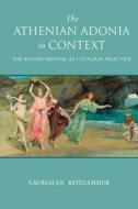 Reitzammer, L:  The Athenian Adonia in Context di Laurialan Reitzammer edito da The University of Wisconsin Press