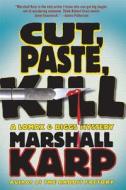 Cut, Paste, Kill di Marshall Karp edito da Minotaur Books