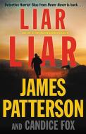 Liar Liar di James Patterson, Candice Fox edito da LITTLE BROWN & CO