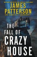 The Fall of Crazy House di James Patterson, Gabrielle Charbonnet edito da JIMMY PATTERSON