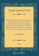 The Biblical Illustrator, or Anecdotes, Similes, Emblems, Illustrations, Expository, Scientific, Geographical, Historical, and Homiletic, Gathered fro di Joseph Samuel Exell edito da Forgotten Books