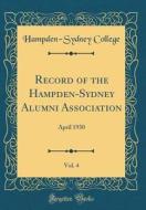 Record of the Hampden-Sydney Alumni Association, Vol. 4: April 1930 (Classic Reprint) di Hampden-Sydney College edito da Forgotten Books