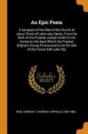 An Epic Poem: A Synopsis of the Rise of the Church of Jesus Christ of Latter-Day Saints, from the Birth of the Prophet J edito da FRANKLIN CLASSICS TRADE PR