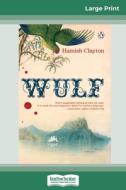 Wulf (16pt Large Print Edition) di Hamish Clayton edito da ReadHowYouWant