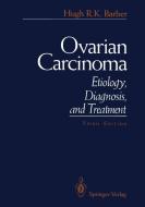 Ovarian Carcinoma: Etiology, Diagnosis, and Treatment di Hugh R. K. Barber edito da SPRINGER NATURE