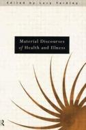 Material Discourses of Health and Illness di Lucy Yardley edito da Routledge